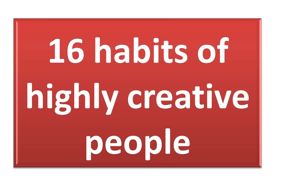 16 habits of highly creative people