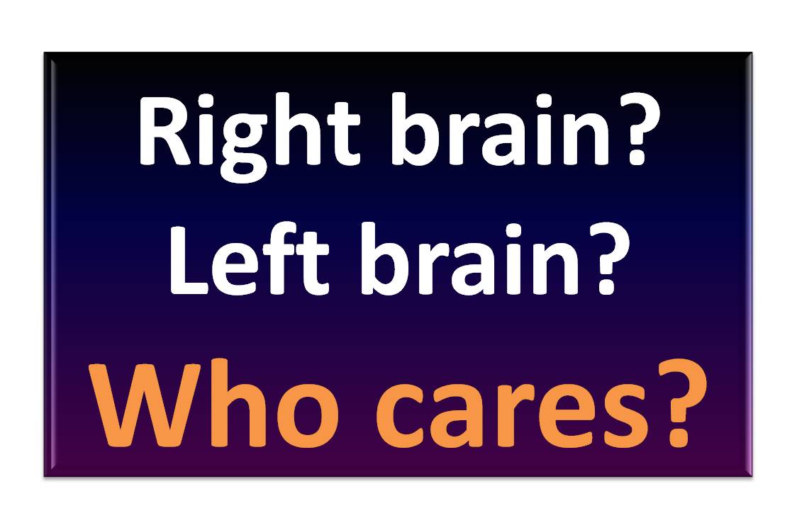 Right brain? Left brain?